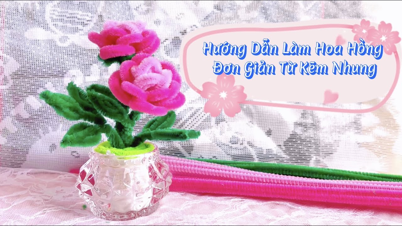 DIY Easy pipe cleaner Rose Flower | Hướng Dẫn Làm Hoa Hồng Đơn Giản Từ Kẽm Nhung-Pipe Cleaner Crafts