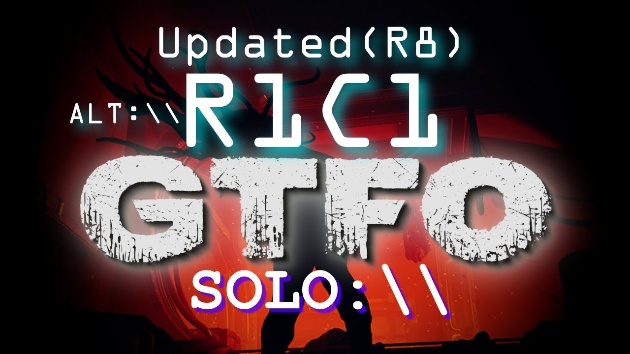ALT:// R1C1 GTFO UPDATED (R8) - [8/8] REACTOR TIME BABY!!! - SOLO /w bots - GTFO