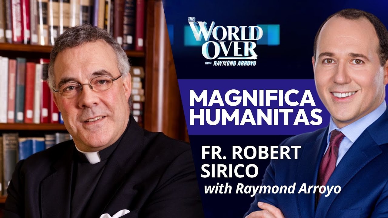 Magnifica Humanitas: Fr. Robert Sirico | The World Over with Raymond Arroyo | May 28, 2026