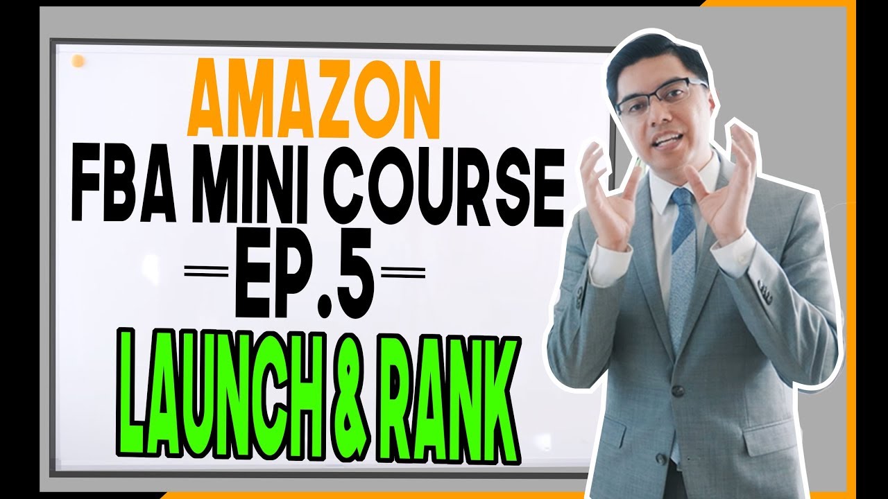 HOW TO RANK ON AMAZON!  AMAZON FBA MINI COURSE | Ep.5 LAUNCH & RANK! (Step-by-Step Tutorial)