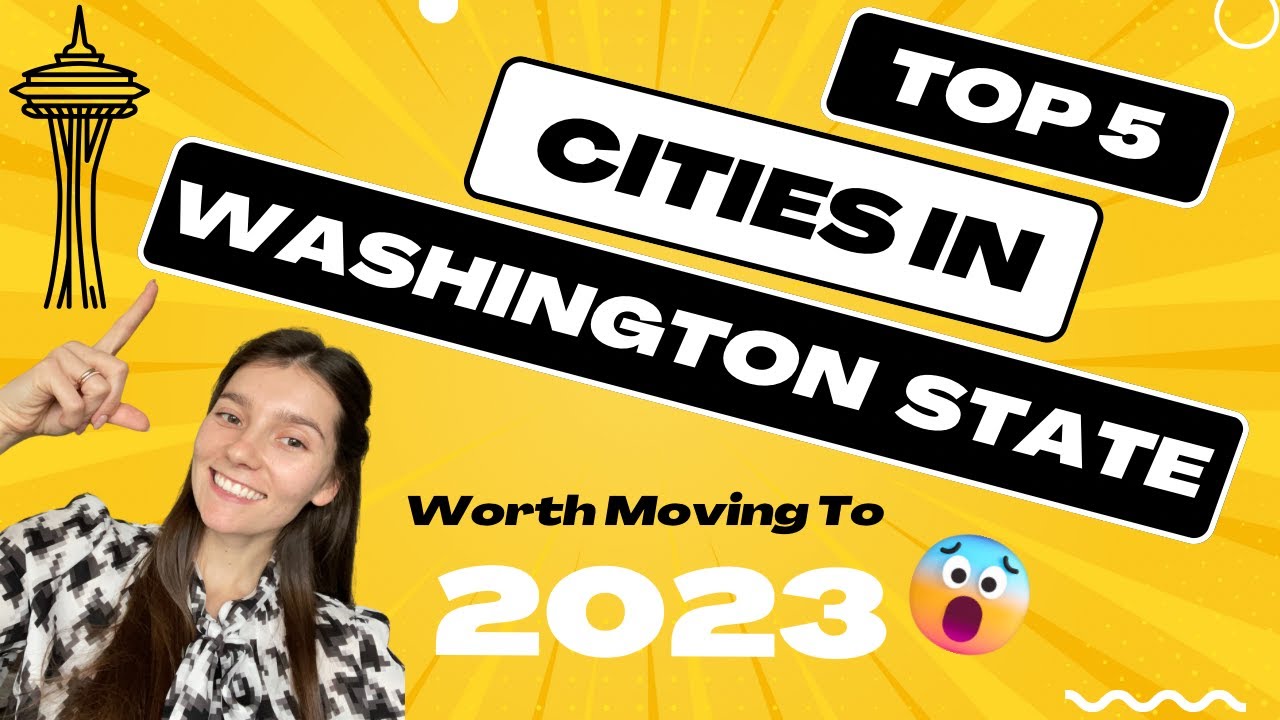 THE BEST CITIES TO MOVE TO, WASHINGTON STATE [2023]