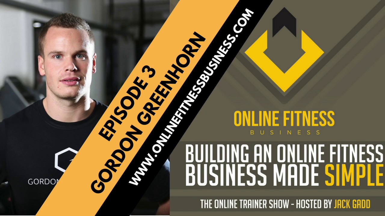EP 3 - How Gordon Greenhorn Built An Online Coaching Business That Allowed Him To Travel The World