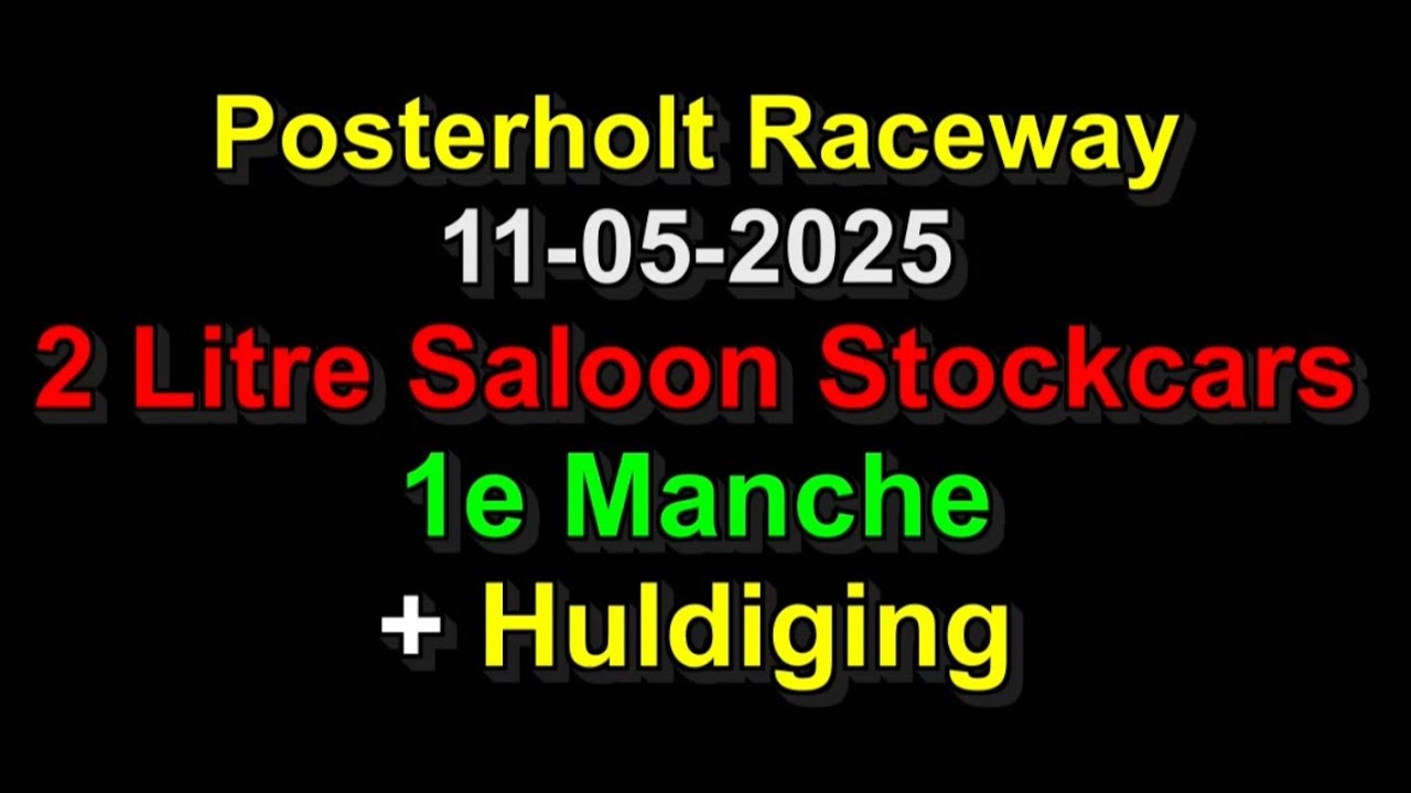 Posterholt Raceway 11-05-2025 2 Litre Saloon Stockcars 1e Manche + Huldiging (16'49)