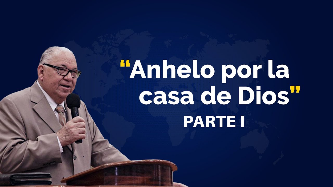 Rev. Rodolfo González Cruz | Anhelo por la Casa de Dios | Parte I