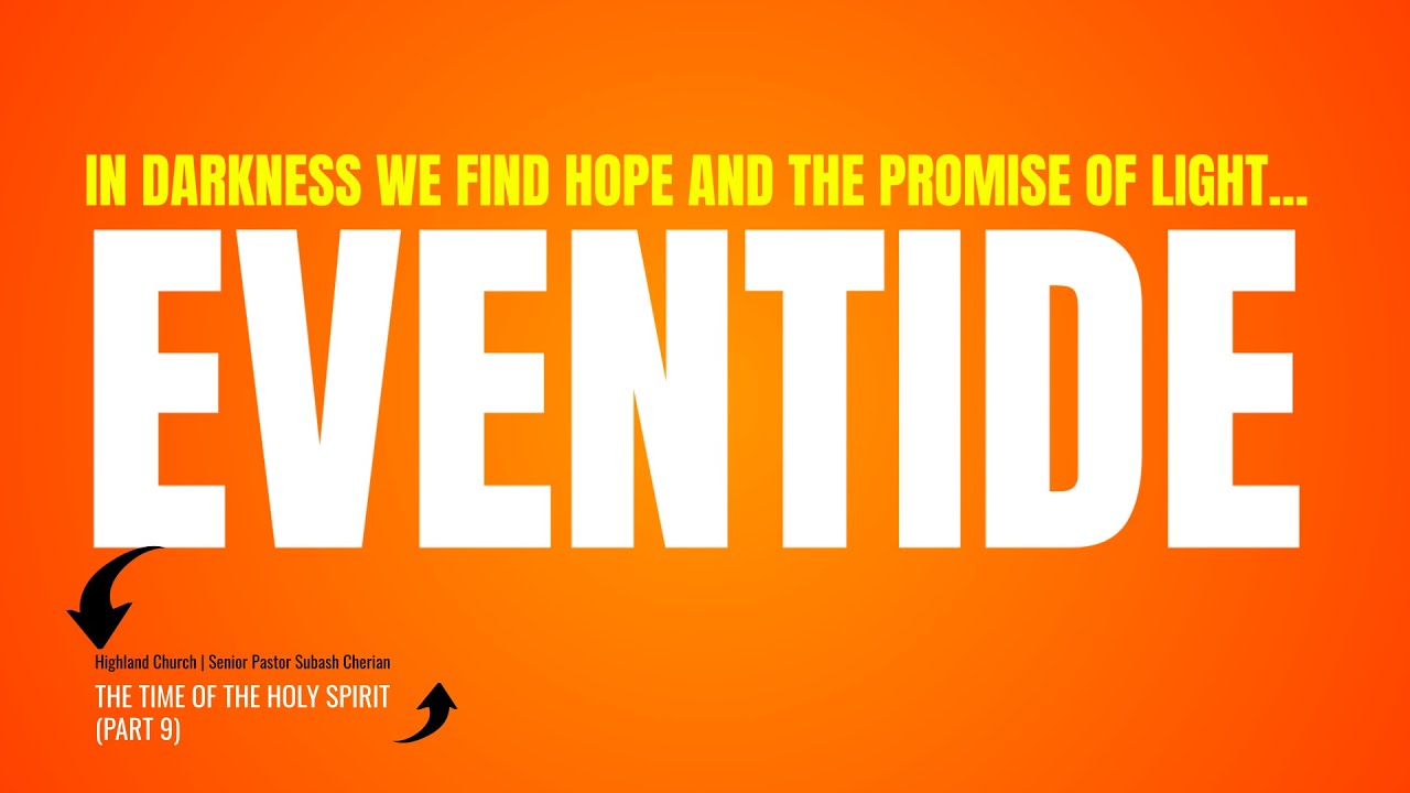 Eventide - Finding hope and the promise of light in darkness | Pastor Subash Cherian