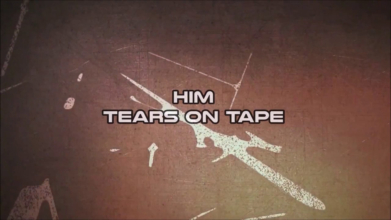 HIM - Tears on tape (lyrics)
