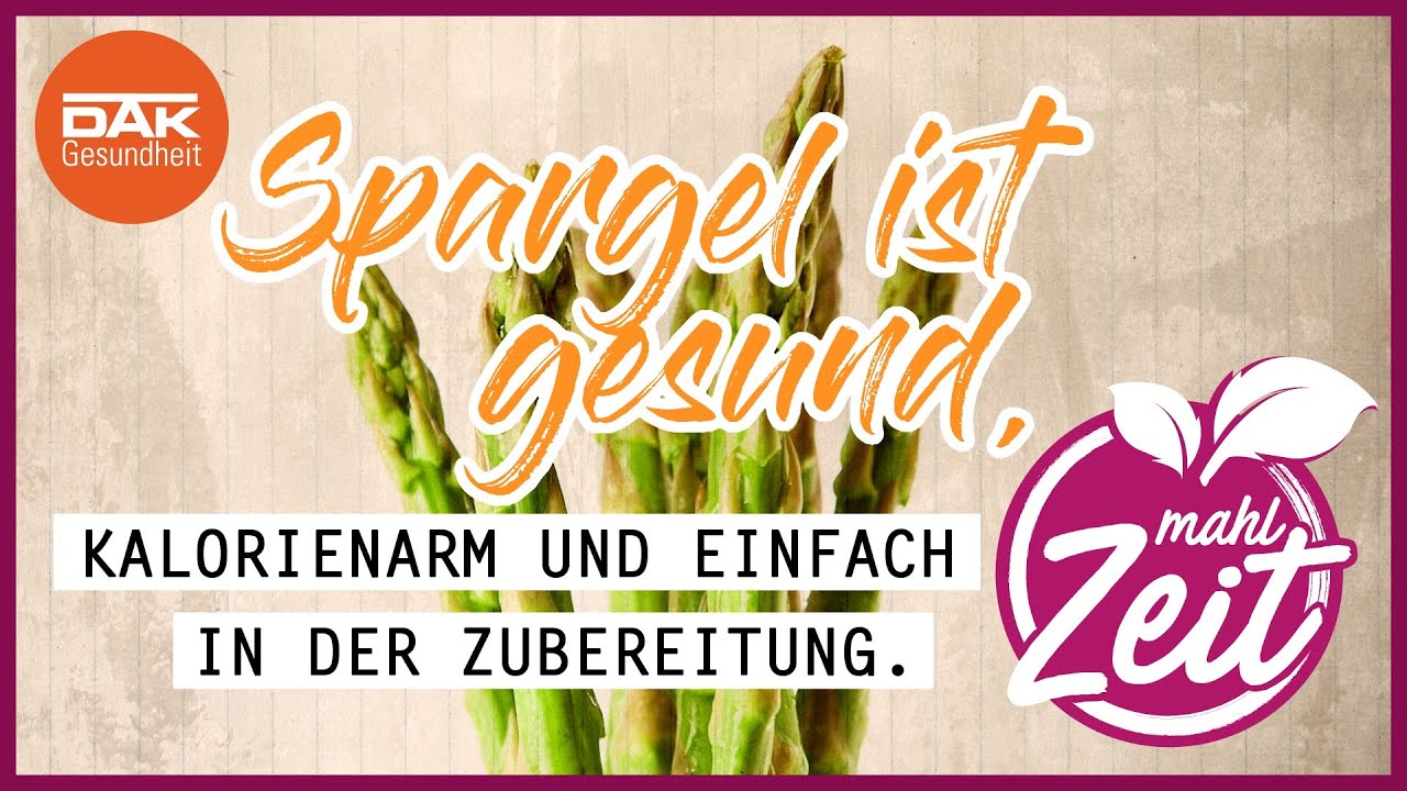 Spargel: gesund, kalorienarm, einfach in der Zubereitung! | mahlZeit | DAK-Gesundheit