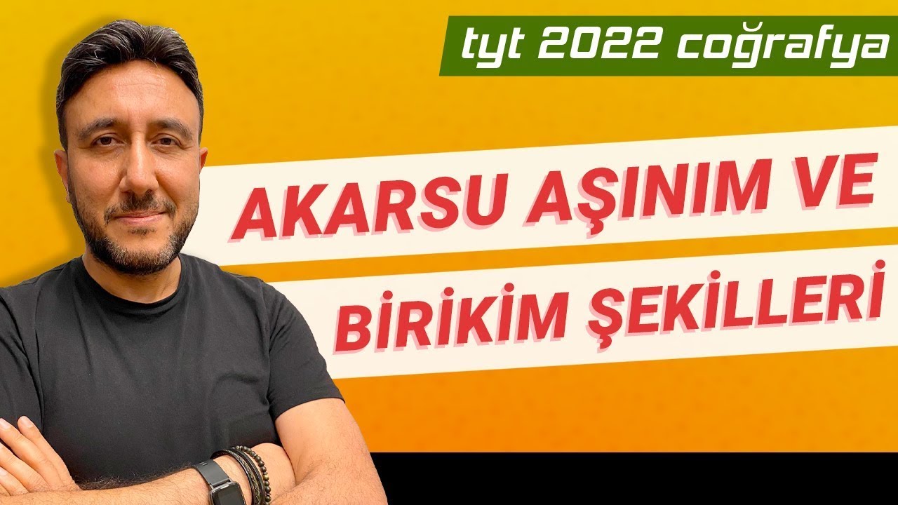 29-TYT  COĞRAFYA - AKARSU AŞINIM VE BİRİKİM ŞEKİLLERİ - MEHMET EĞİT 2022