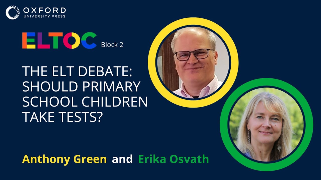 Debate: Should younger learners take English tests? – Anthony Green & Erika Osváth | ELTOC Chapter 3