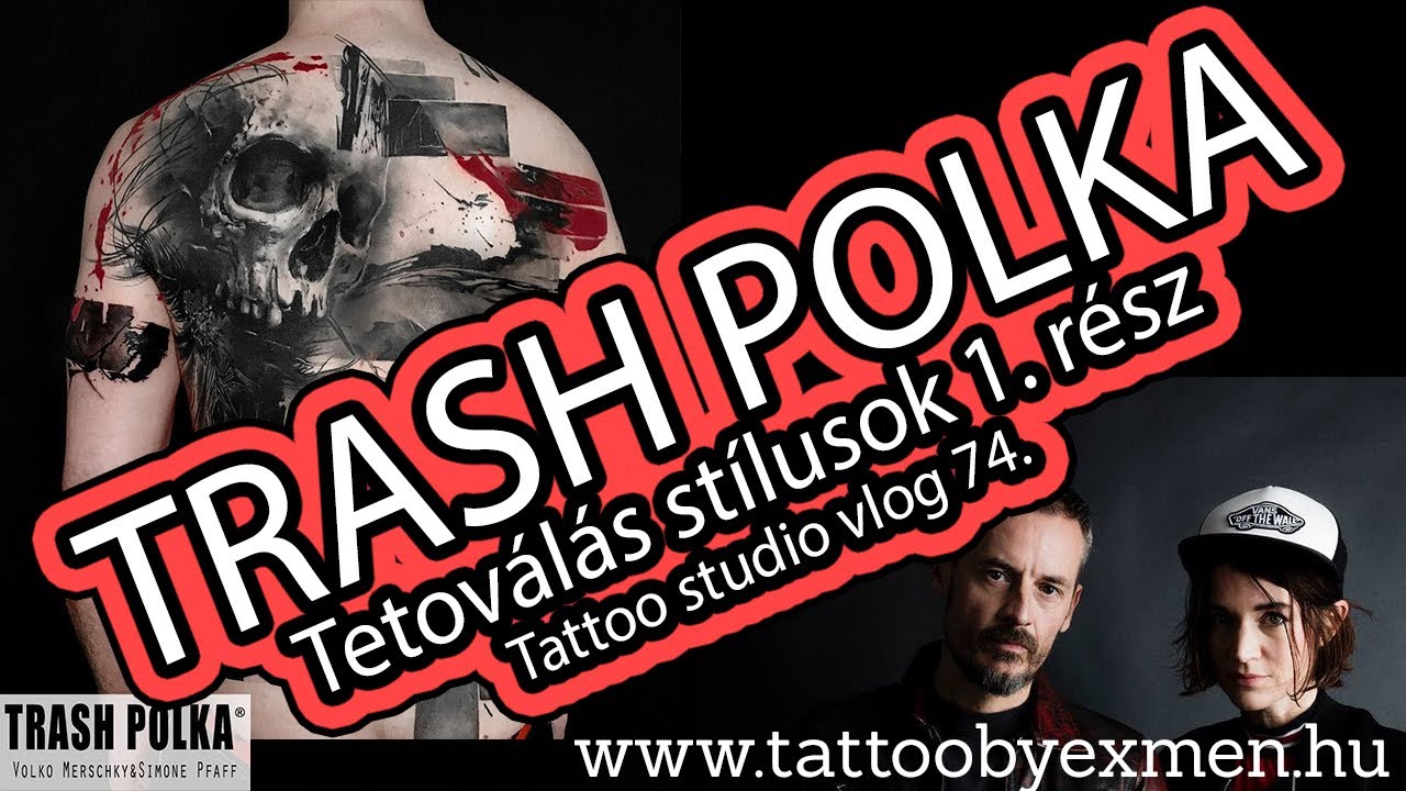 TRASH POLKA | Tetoválás stílusok 1. rész | Tattoo vlog 74.