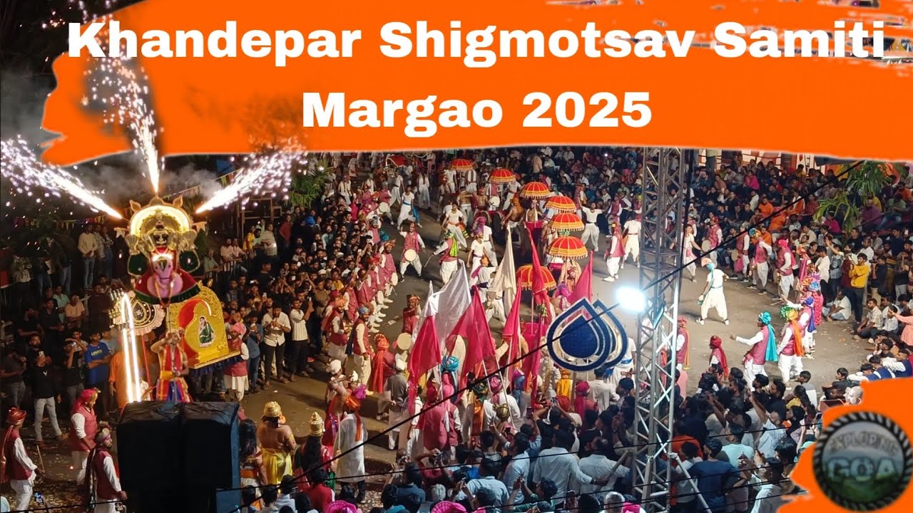 🔝TOP VIEW 🔝 KHANDEPAR SHIGMOTSAV SAMITI || AT MARGAO SHIGMOTSAV 2025 🔥🔥