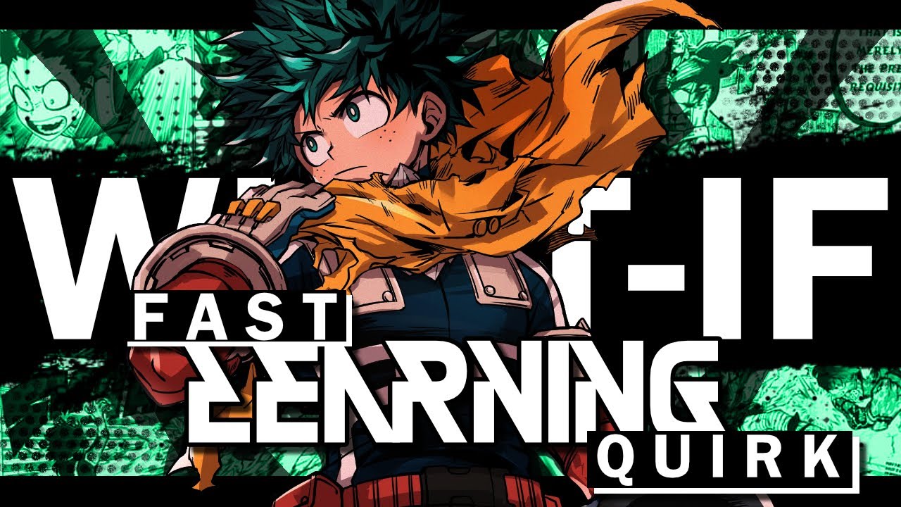 What if Deku Had A Fast Learning Quirk Part 1 [MHA Fanfiction]