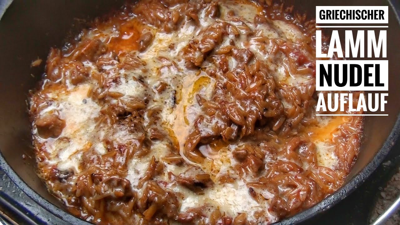 #57: Griechischer Lamm - Nudel - Auflauf (Arni Juvetsi) aus dem Dutch Oven - wie beim Griechen
