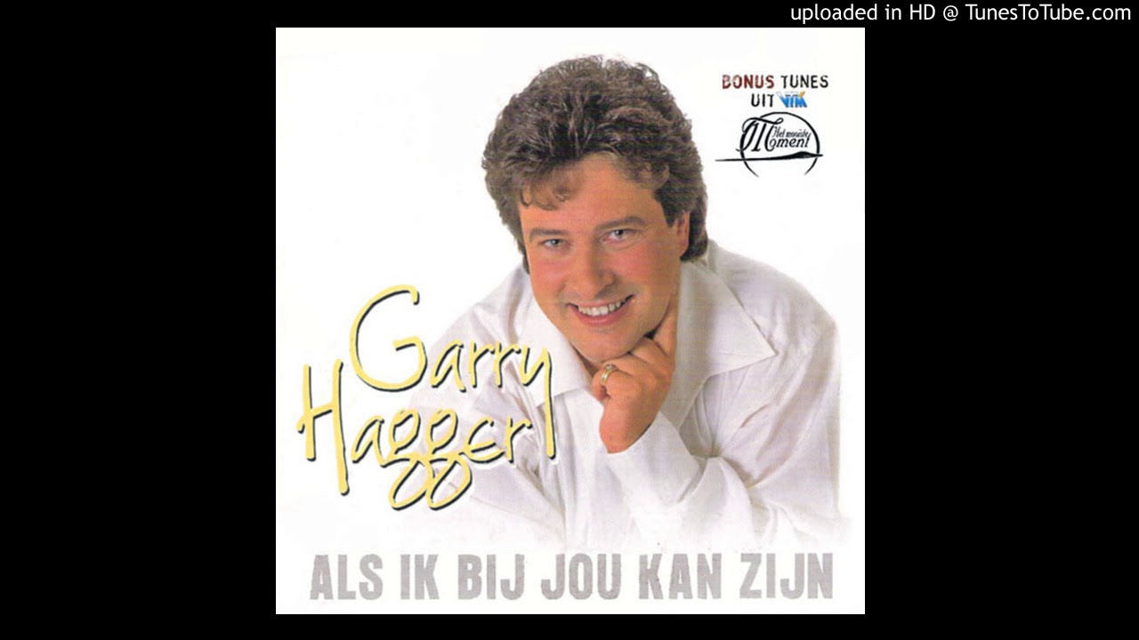 Garry Hagger Als Ik Bij Jou Kan Zijn 1997