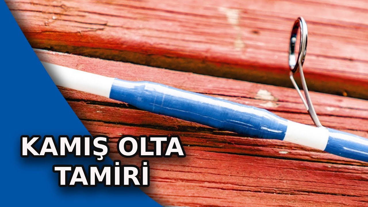 Kırılan kamış olta nasıl tamir edilir ?