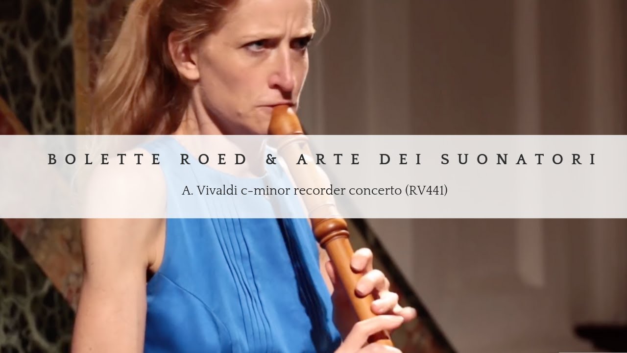 A. Vivaldi - c-minor recorder concerto (RV441), Bolette Roed & Arte dei Suonatori