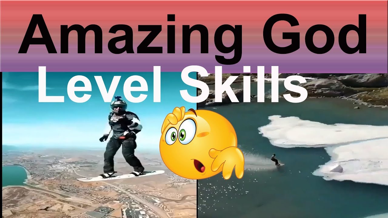 Amazing super skilled humans &ndash; God level skills