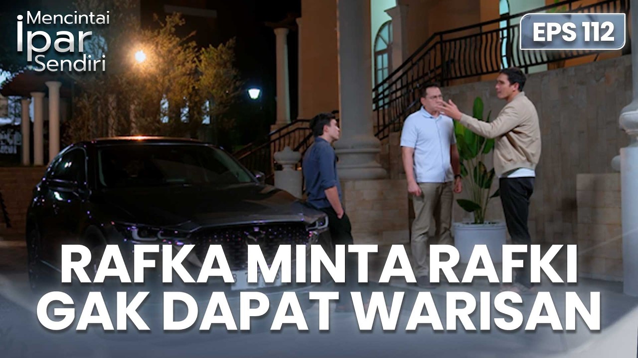 Rafka Minta Rafki Tidak Dapat Warisan | MENCINTAI IPAR SENDIRI | EPS. 112 (1/4)