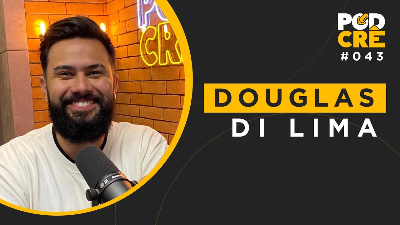 DOUGLAS DI LIMA | PODCRÊ 