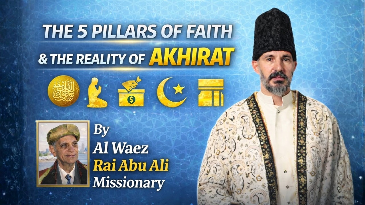 The 5 Pillars of Faith & The Reality of Akhirat | Rai Abu Ali Missionary | Ismaili Waez