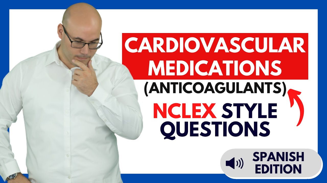 Вопросы в стиле NCLEX: Сердечно-сосудистые препараты [Антикоагулянты] [Испанское издание]