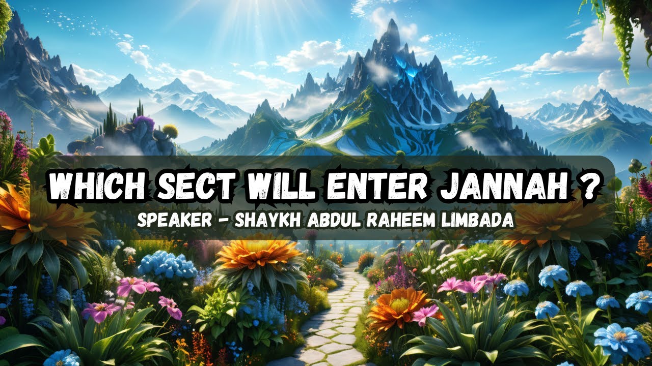 Which sect out of the Deobandis, Barelvis & Salafis will enter Jannah? - Shaykh Abdul Raheem Limbada