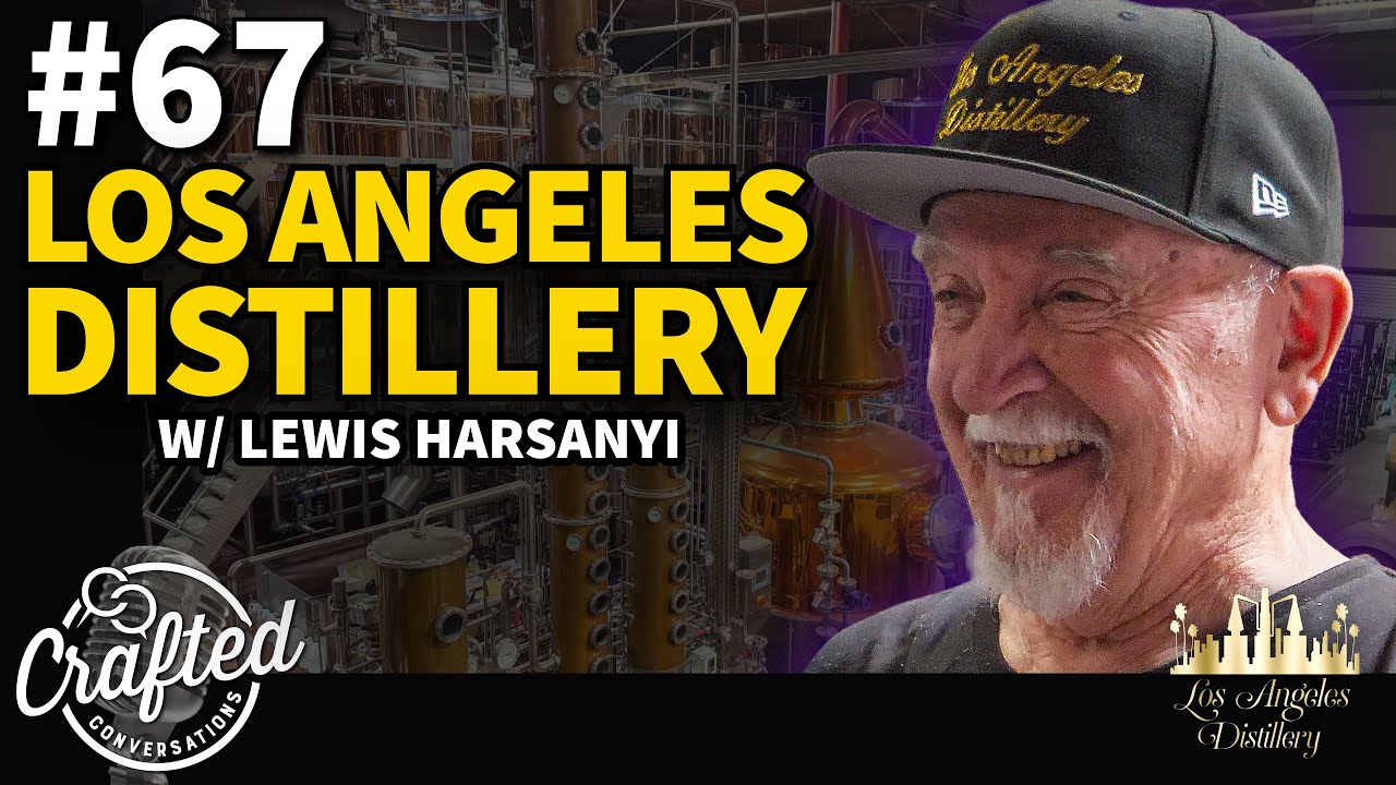 #67 - Los Angeles Distillery w/ Lewis Harsanyi