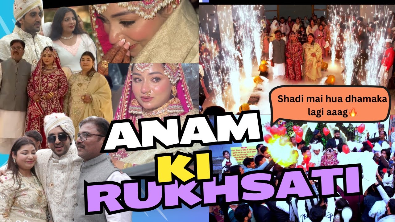 Anam ki rukhsati ... Shadi mai hua Dhamaka lagi aaaag