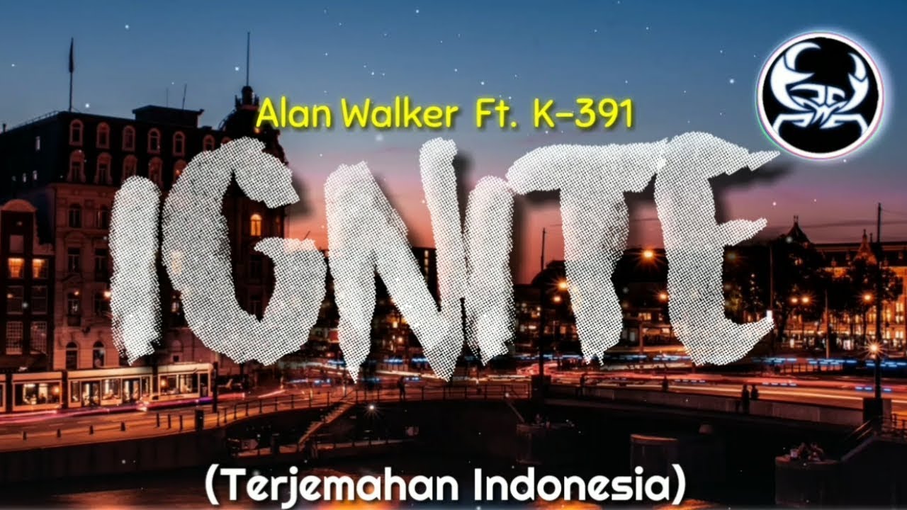Alan Walker feat. K-391- Ignite Lyrics (Terjemahan Indonesia)