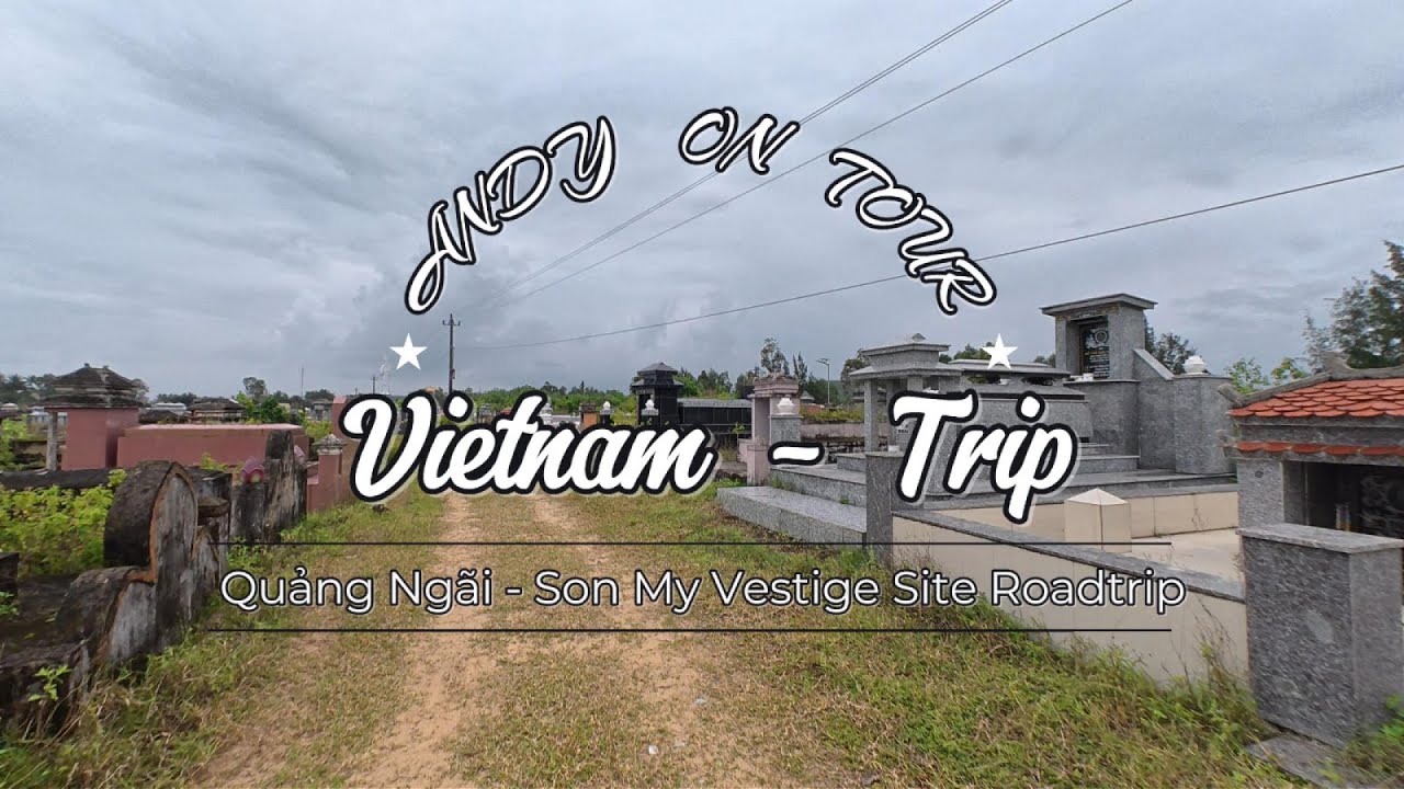 2025 12 25 Quảng Ngãi Son My Vestige Site Roadt