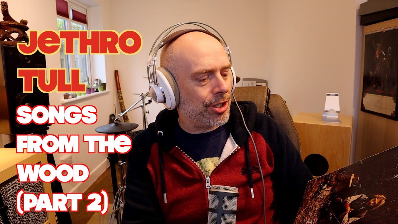 2. Listening to Jethro Tull: Songs From The Wood, Part 2 - Side 1