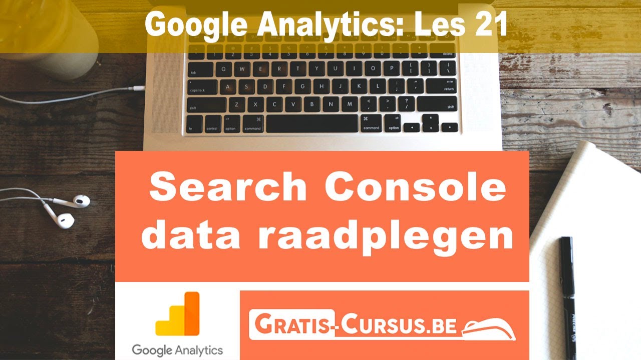Google Analytics: Search Console Data - Les 21 | Gratis Cursus