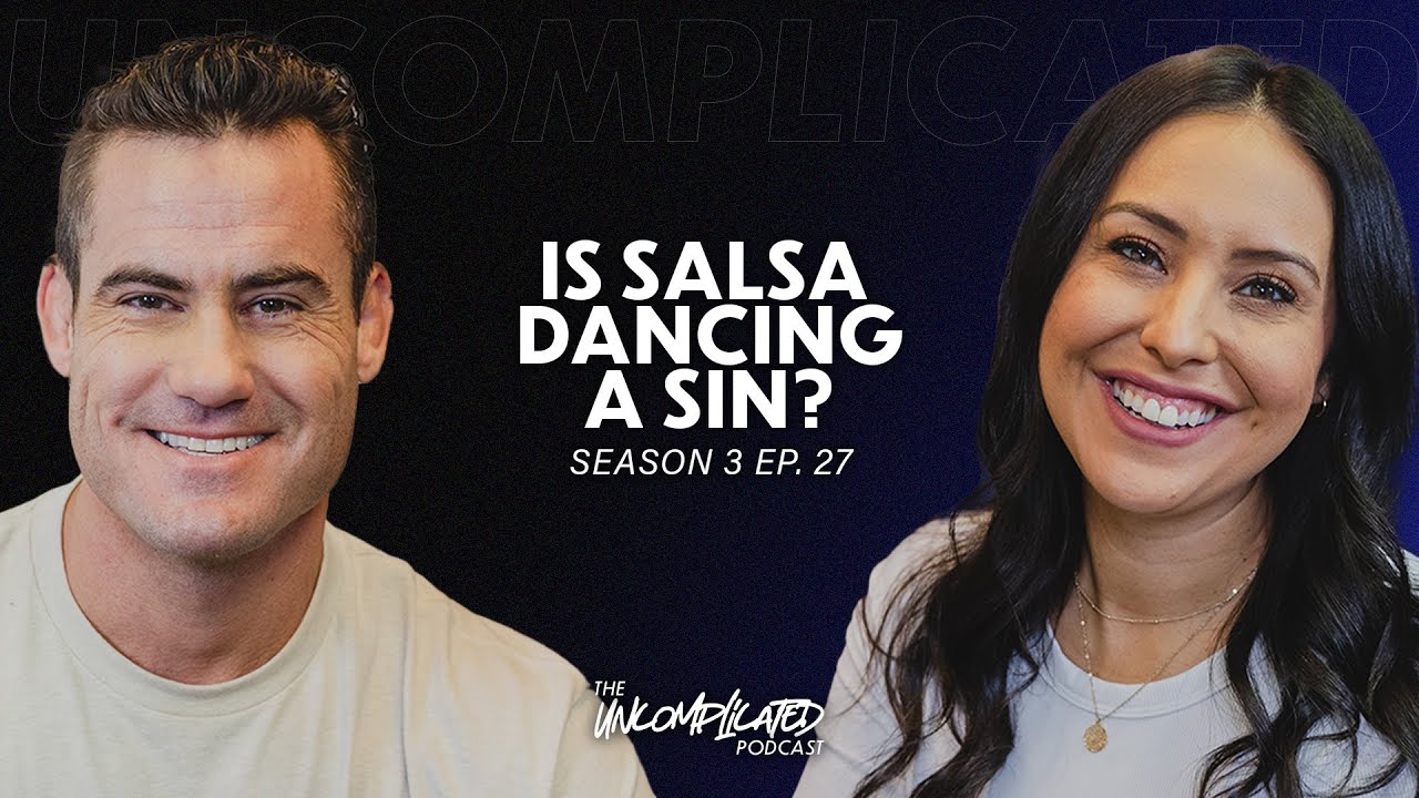 Is Salsa Dancing a Sin? | S3E27 | UNcomplicated Podcast