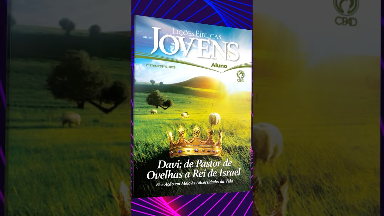 Revista Li&ccedil;&otilde;es B&iacute;blicas Jovens do 2&ordm; Trimestre de 2025 #revistacpad #Li&ccedil;&otilde;esB&iacute;blicas