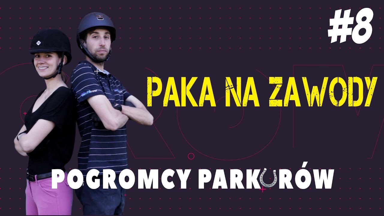 Pogromcy Parkurów - #8 - Paka na zawody