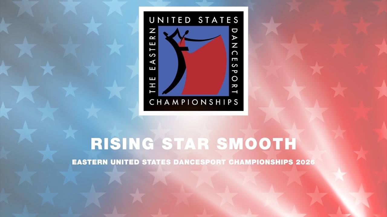 RISING STAR SMOOTH ~ EASTERN UNITED STATES DANCESPORT CHAMPIONSHIPS 2026