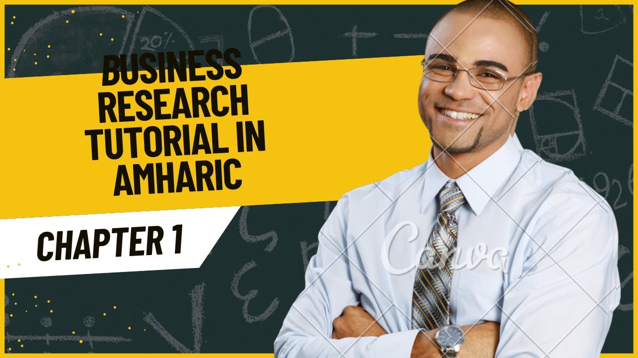 Business Research Tutorial  Chapter One In Amharic