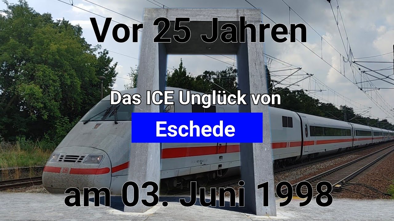 25 Jahre ICE Unglück von Eschede