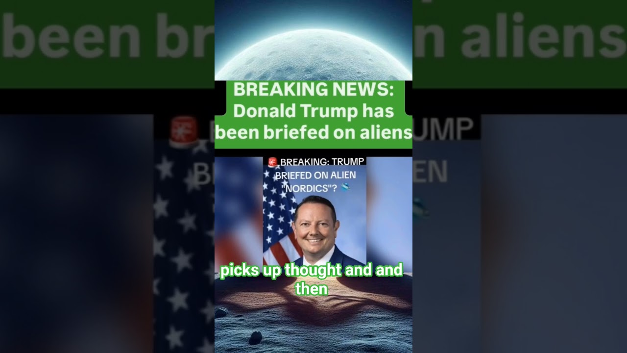breaking news Donald Trump has been briefed on aliens 