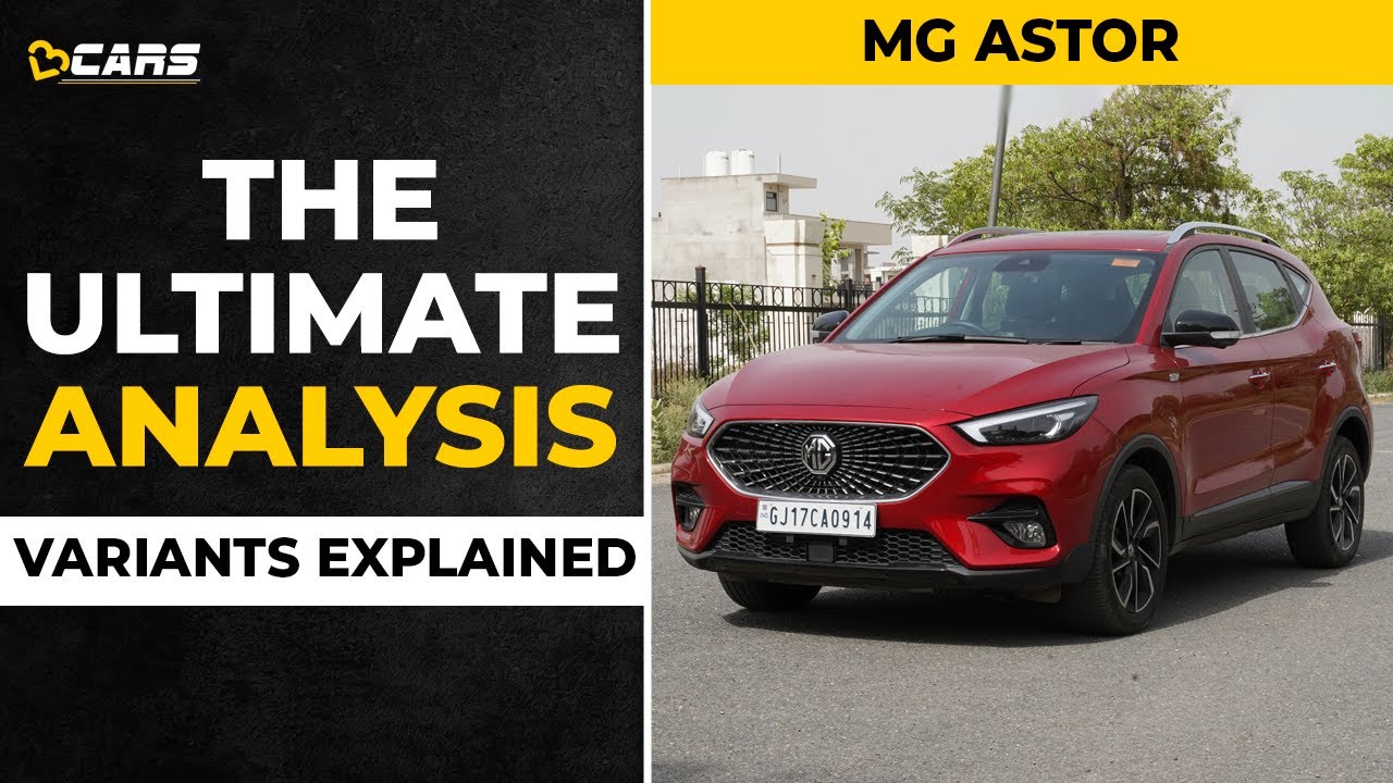 MG Astor Variants Explained | Style, Super, Smart, Sharp | The Ultimate Analysis | June 2022