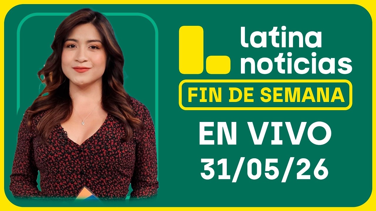 LATINA NOTICIAS MATINAL - DOMINGO 31 DE MAYO DE 2026