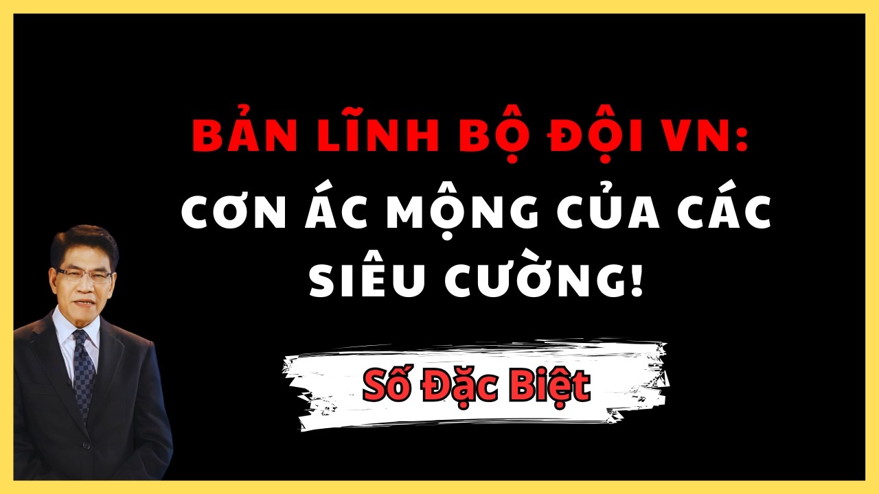 GIẢI MÃ BẢN LĨNH BỘ ĐỘI VIỆT NAM: TẠI SAO GIỚI QUÂN SỰ MỸ LUÔN ĐẶT DẤU HỎI LỚN VỀ SỨC MẠNH THỰC SỰ?