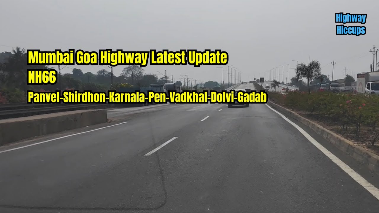 Mumbai Goa Highway Latest Update NH66 #Panvel #Shirdhon #Karnala #Pen #Vadlhal #Dolvi #Gadab