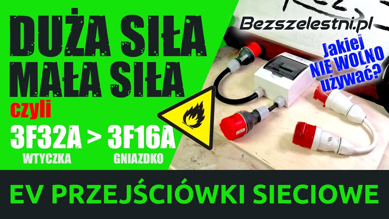DUŻA SIŁA - mała siła | 3F32A - 3F16A | GROZI POŻAREM | EV Przejściówki Sieciowe | #Bezszelestni 017