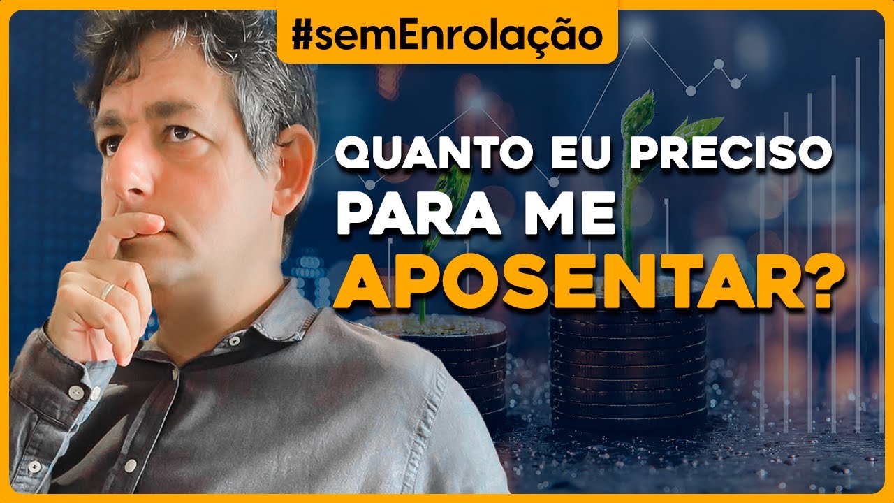QUANTO eu preciso para me APOSENTAR?
