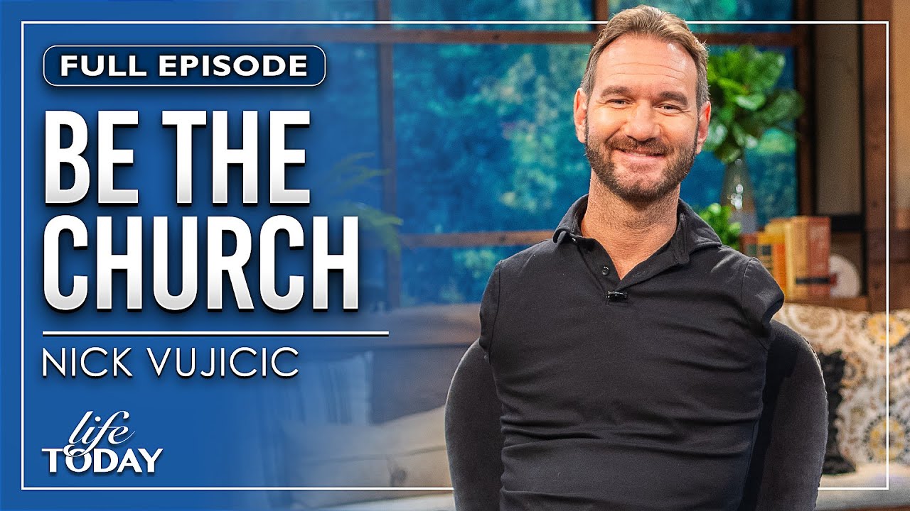 Nick Vujicic: Be The Church (LIFE Today)