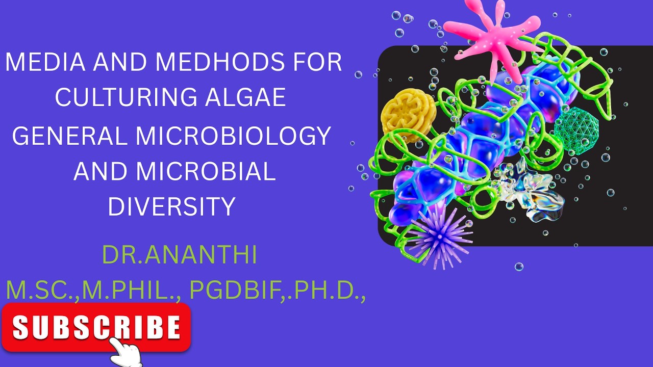 MEDIA AND MEDHODS FOR CULTURING ALGAE | GENERAL MICROBIOLOGY AND MICROBIAL DIVERSITY | UNIT 3