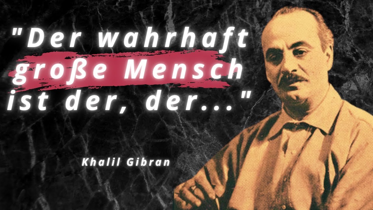 Khalil Gibran inspirierende Zitate über die Liebe, die Natur & das Leben