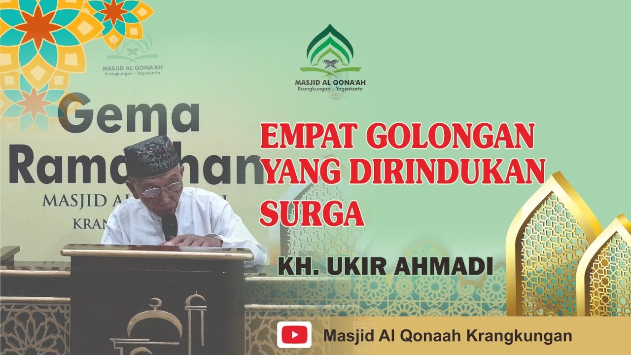 KH. UKIR AHMADI // EMPAT GOLONGAN DIRINDUKAN SURGA // KAJIAN JELANG BERBUKA PUASA MASJID AL QONAAH