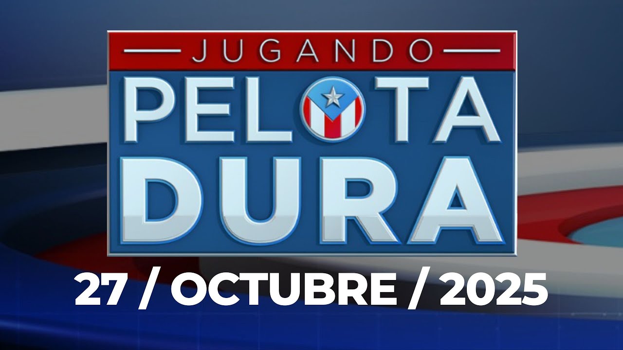 JUGANDO PELOTA DURA 27 DE OCTUBRE DE 2025